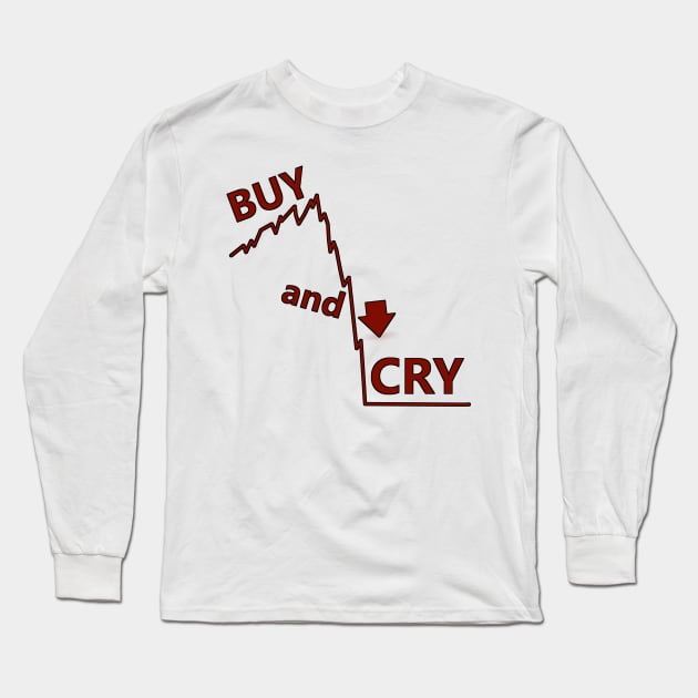 buy and hold parody, buy and cry stocks Long Sleeve T-Shirt by SpassmitShirts